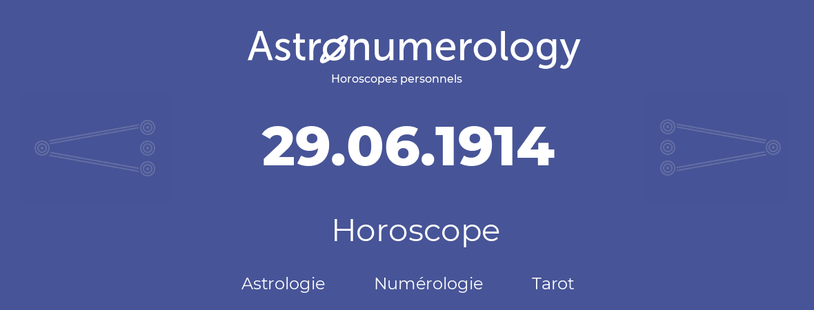 Horoscope pour anniversaire (jour de naissance): 29.06.1914 (29 Juin 1914)