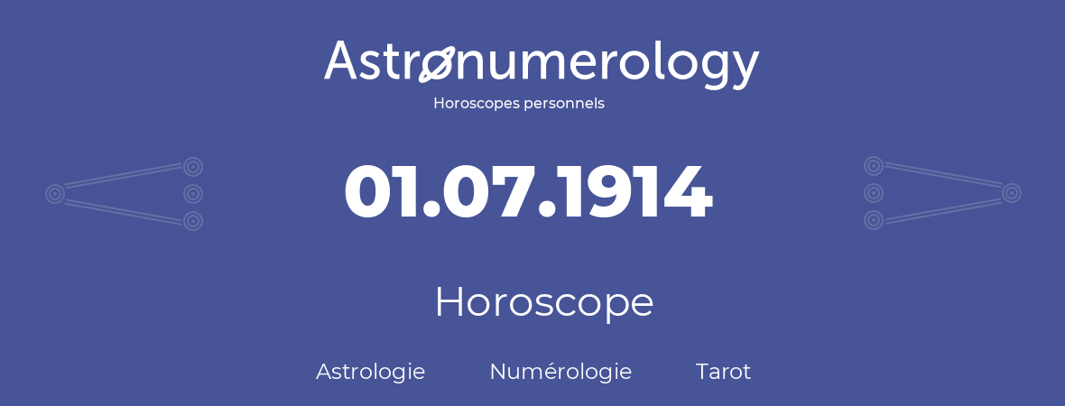 Horoscope pour anniversaire (jour de naissance): 01.07.1914 (01 Juillet 1914)