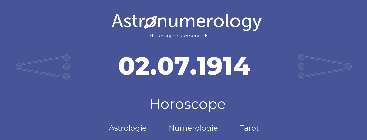 Horoscope pour anniversaire (jour de naissance): 02.07.1914 (02 Juillet 1914)