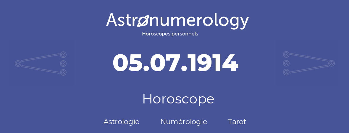 Horoscope pour anniversaire (jour de naissance): 05.07.1914 (5 Juillet 1914)