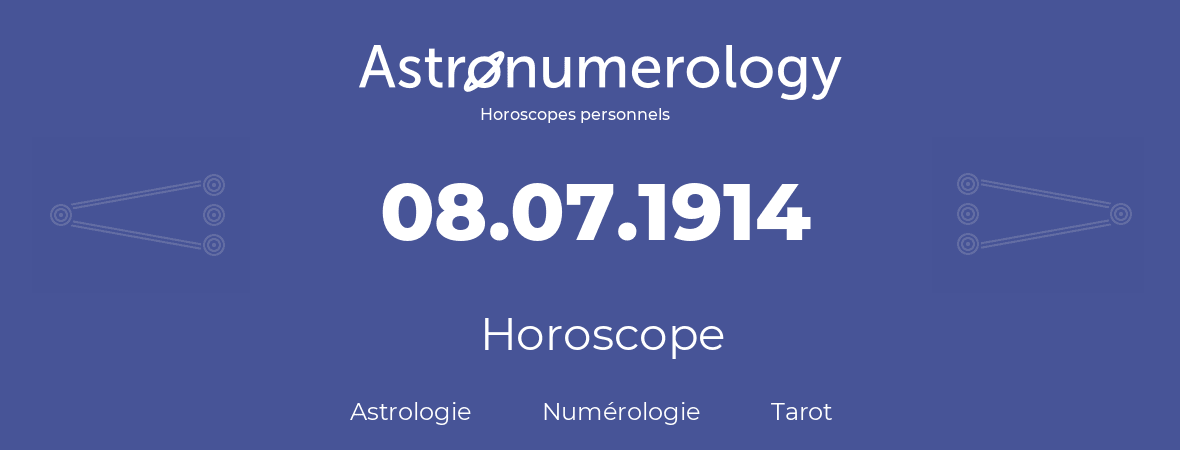 Horoscope pour anniversaire (jour de naissance): 08.07.1914 (08 Juillet 1914)