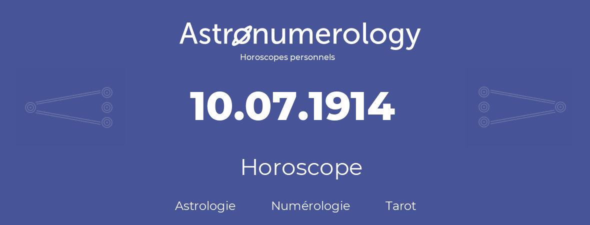 Horoscope pour anniversaire (jour de naissance): 10.07.1914 (10 Juillet 1914)