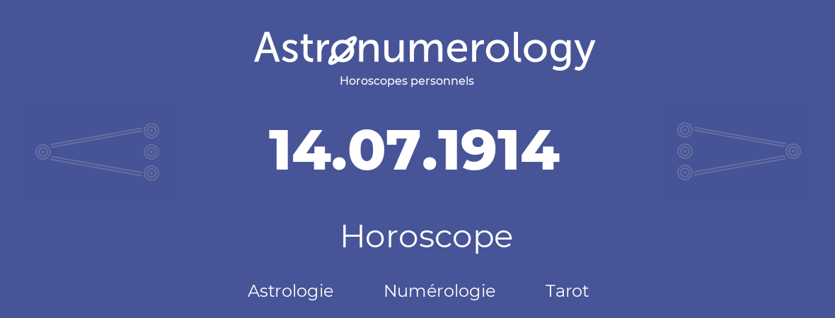 Horoscope pour anniversaire (jour de naissance): 14.07.1914 (14 Juillet 1914)