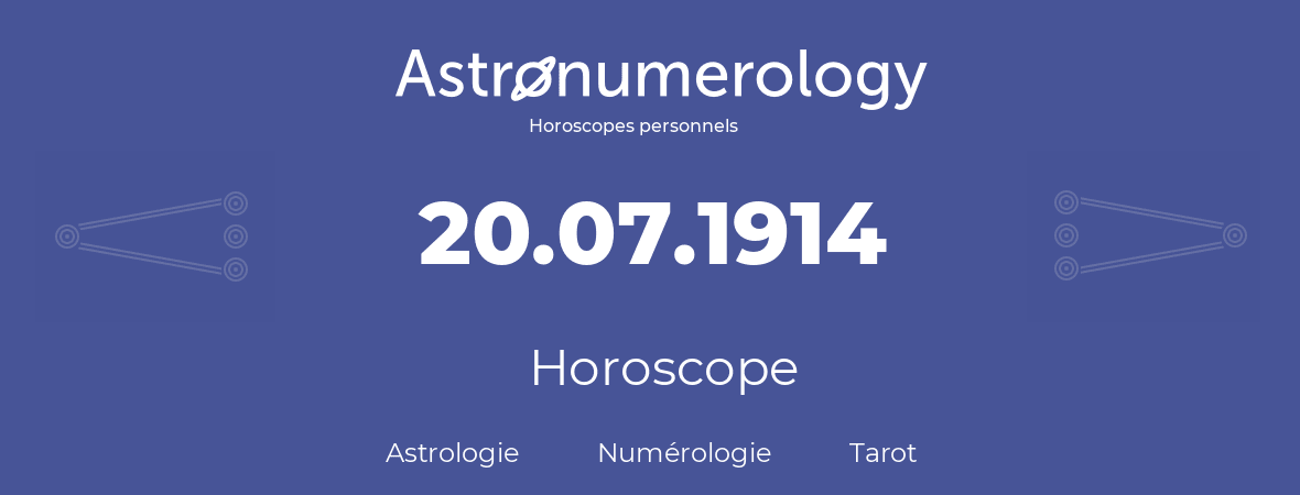 Horoscope pour anniversaire (jour de naissance): 20.07.1914 (20 Juillet 1914)