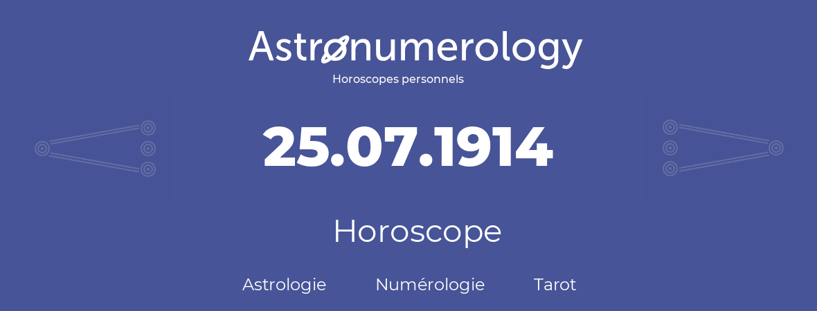 Horoscope pour anniversaire (jour de naissance): 25.07.1914 (25 Juillet 1914)