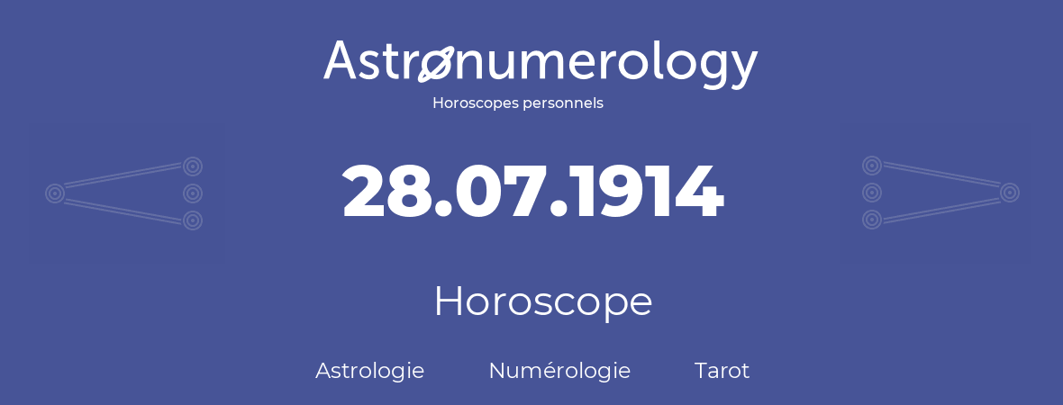 Horoscope pour anniversaire (jour de naissance): 28.07.1914 (28 Juillet 1914)