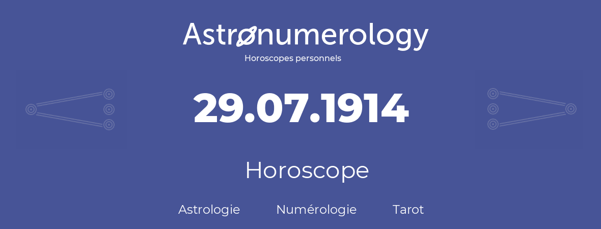 Horoscope pour anniversaire (jour de naissance): 29.07.1914 (29 Juillet 1914)