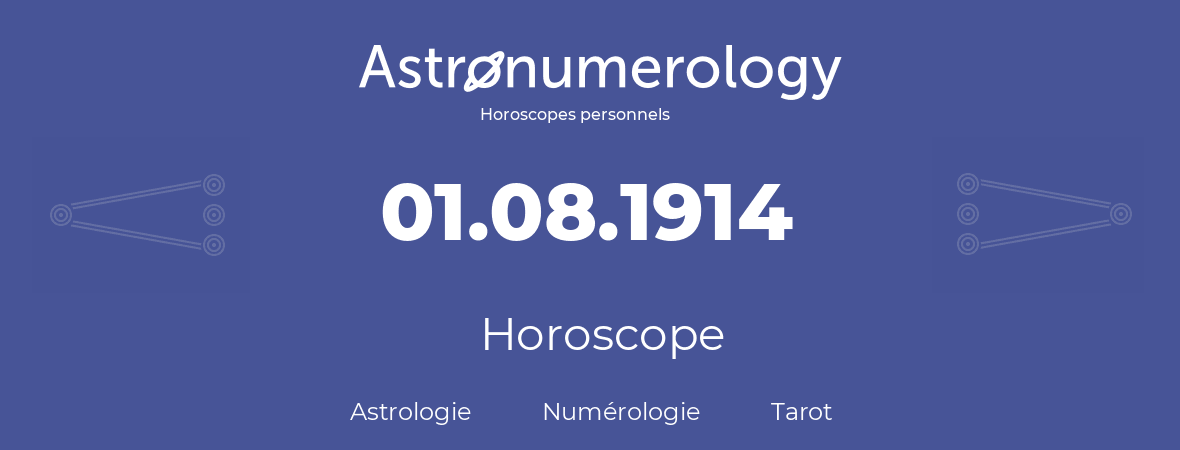 Horoscope pour anniversaire (jour de naissance): 01.08.1914 (1 Août 1914)
