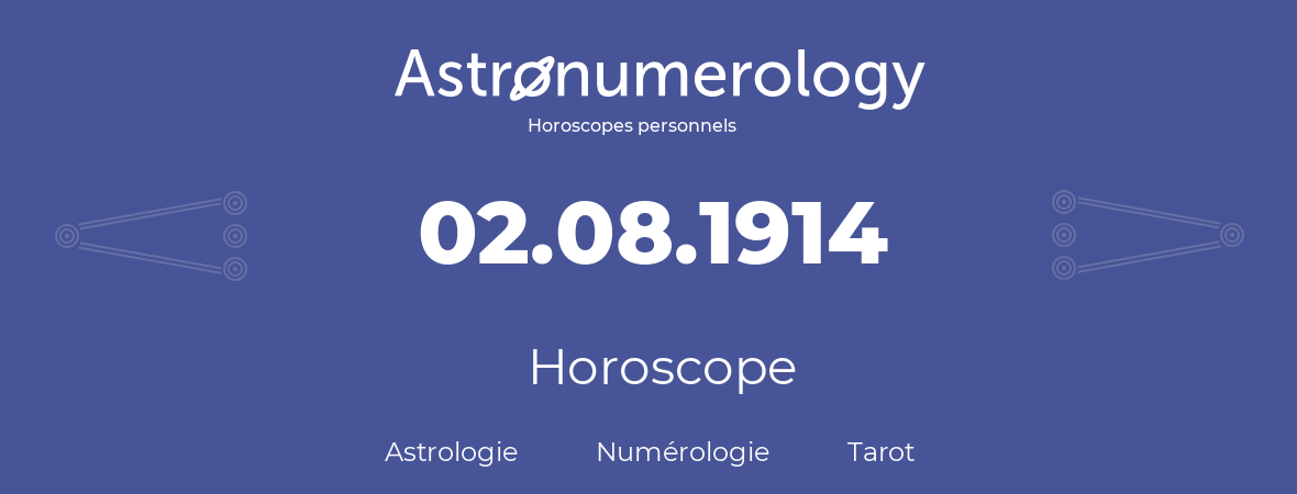 Horoscope pour anniversaire (jour de naissance): 02.08.1914 (2 Août 1914)