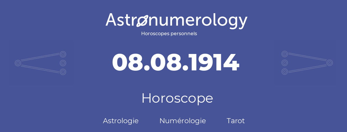 Horoscope pour anniversaire (jour de naissance): 08.08.1914 (8 Août 1914)