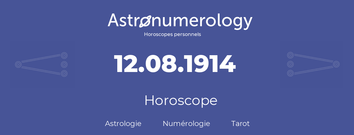 Horoscope pour anniversaire (jour de naissance): 12.08.1914 (12 Août 1914)
