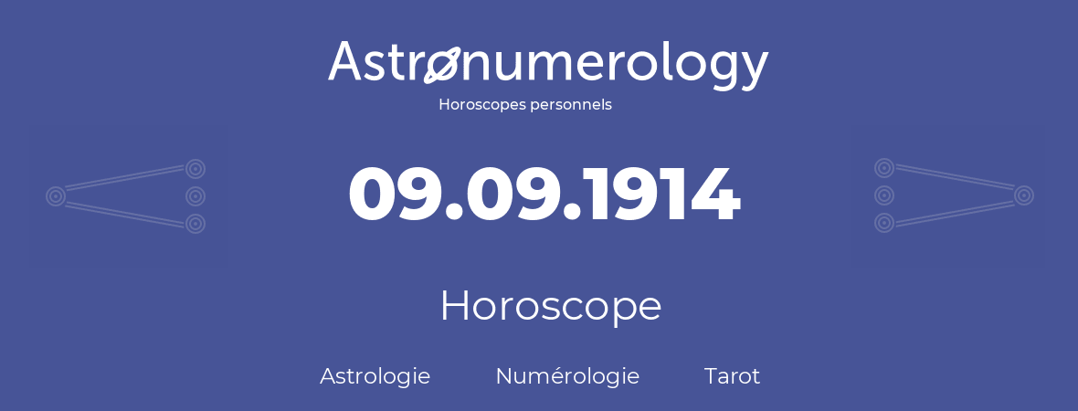 Horoscope pour anniversaire (jour de naissance): 09.09.1914 (09 Septembre 1914)