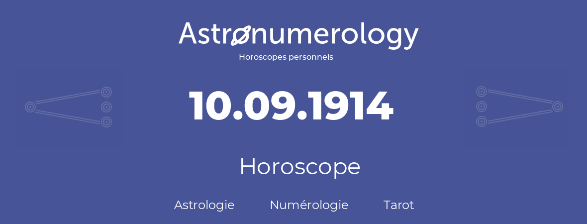 Horoscope pour anniversaire (jour de naissance): 10.09.1914 (10 Septembre 1914)