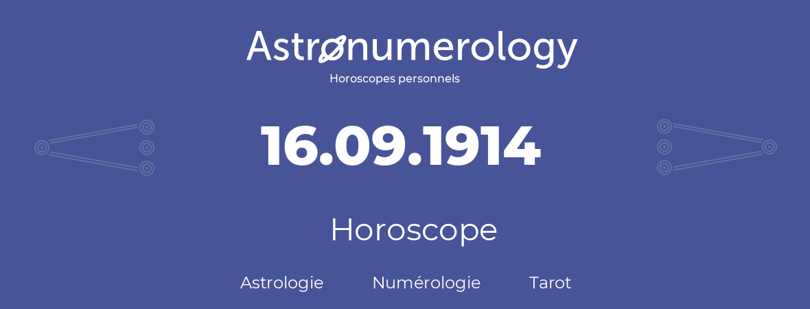 Horoscope pour anniversaire (jour de naissance): 16.09.1914 (16 Septembre 1914)