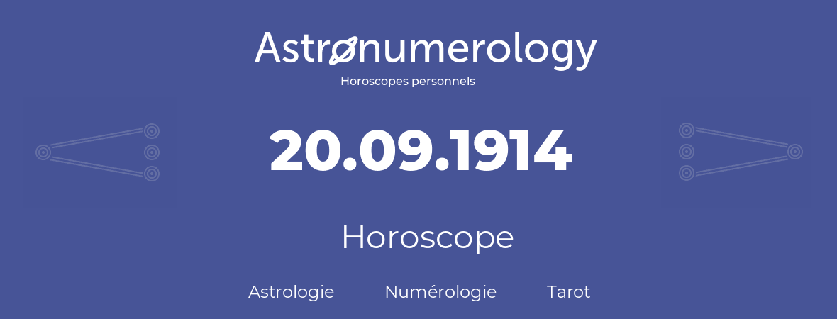 Horoscope pour anniversaire (jour de naissance): 20.09.1914 (20 Septembre 1914)