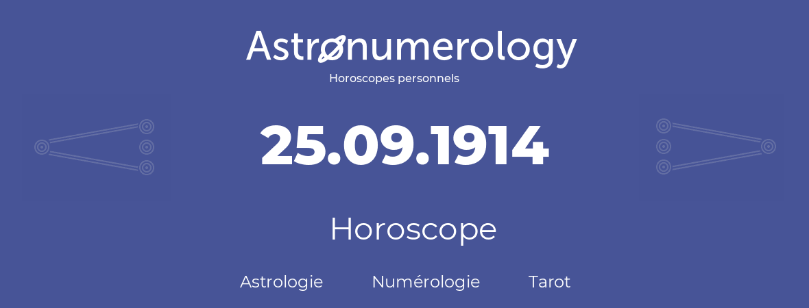 Horoscope pour anniversaire (jour de naissance): 25.09.1914 (25 Septembre 1914)