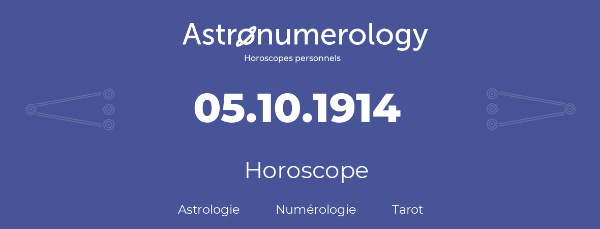 Horoscope pour anniversaire (jour de naissance): 05.10.1914 (05 Octobre 1914)