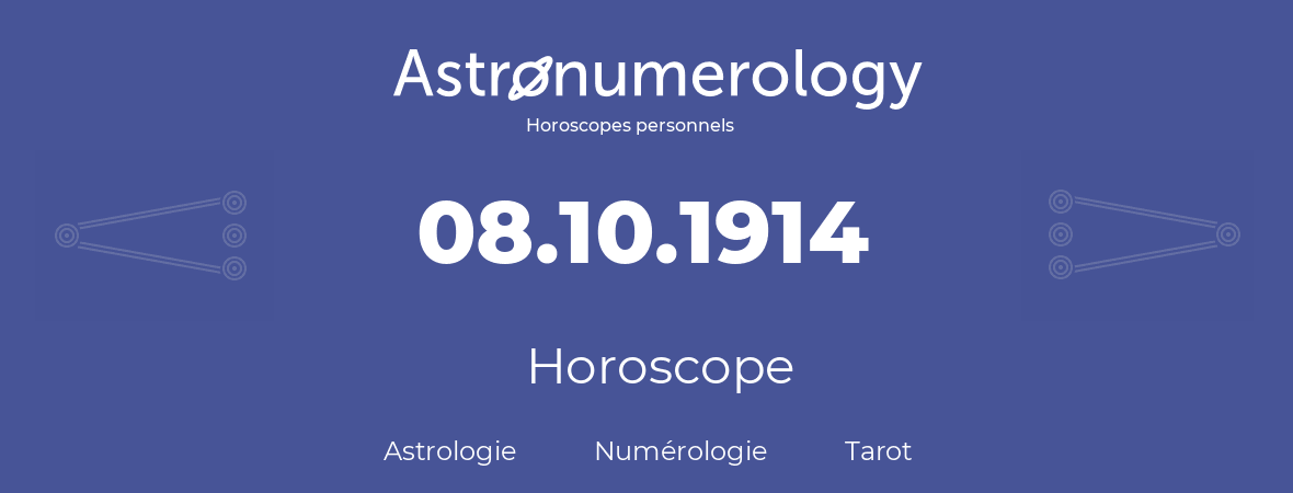Horoscope pour anniversaire (jour de naissance): 08.10.1914 (08 Octobre 1914)