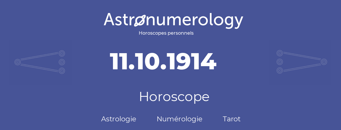 Horoscope pour anniversaire (jour de naissance): 11.10.1914 (11 Octobre 1914)