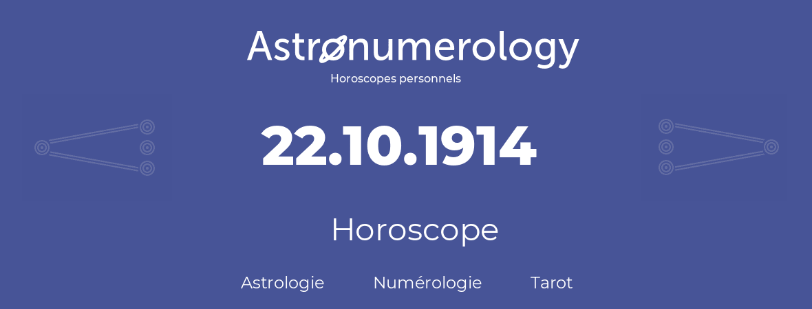 Horoscope pour anniversaire (jour de naissance): 22.10.1914 (22 Octobre 1914)