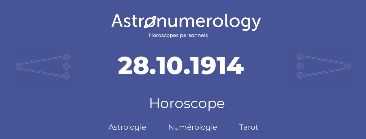 Horoscope pour anniversaire (jour de naissance): 28.10.1914 (28 Octobre 1914)