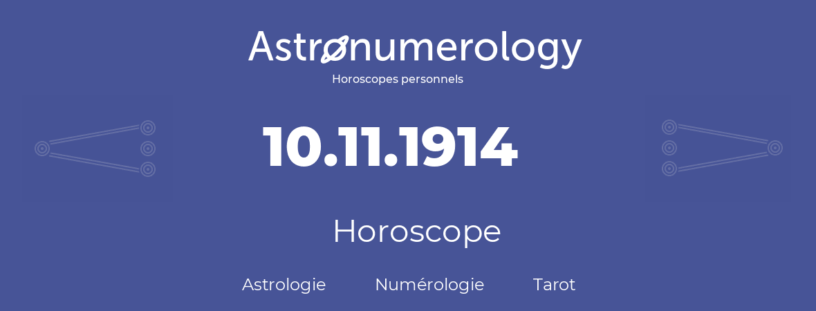 Horoscope pour anniversaire (jour de naissance): 10.11.1914 (10 Novembre 1914)