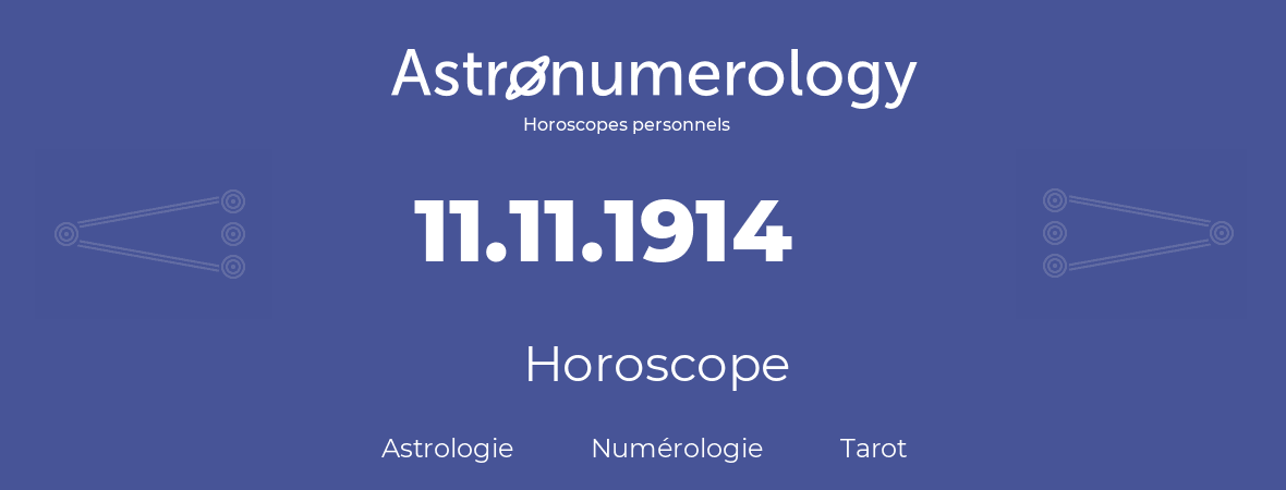 Horoscope pour anniversaire (jour de naissance): 11.11.1914 (11 Novembre 1914)