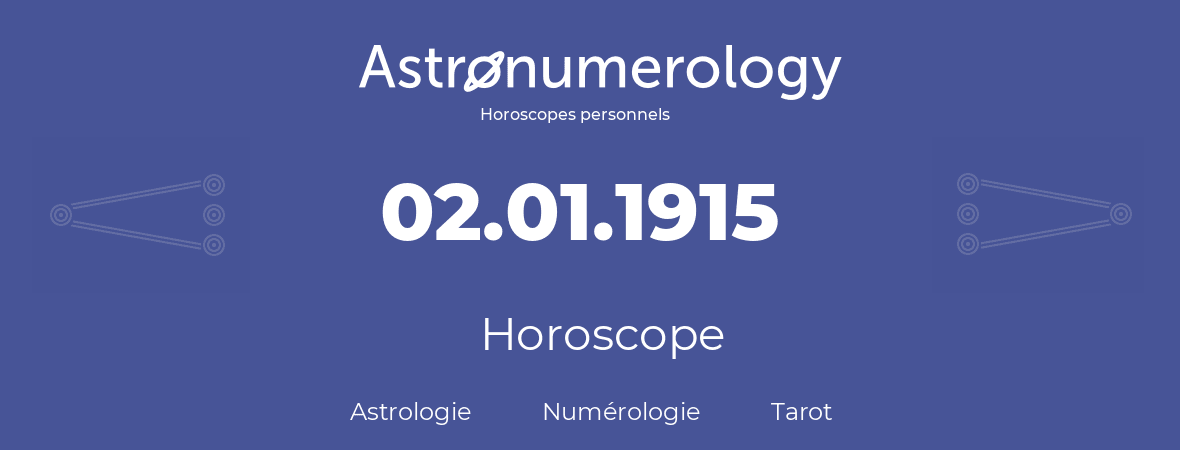 Horoscope pour anniversaire (jour de naissance): 02.01.1915 (2 Janvier 1915)