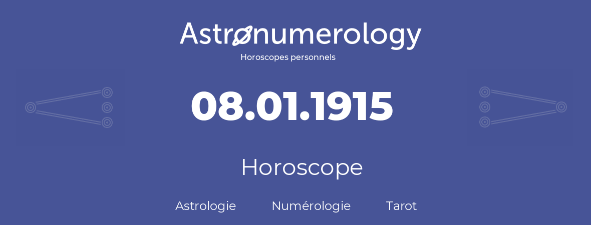 Horoscope pour anniversaire (jour de naissance): 08.01.1915 (8 Janvier 1915)