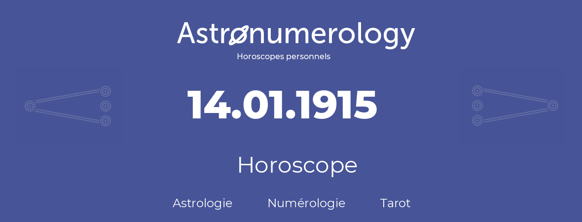 Horoscope pour anniversaire (jour de naissance): 14.01.1915 (14 Janvier 1915)