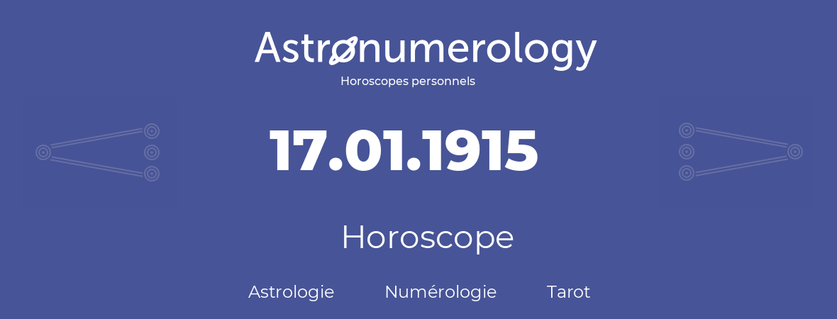 Horoscope pour anniversaire (jour de naissance): 17.01.1915 (17 Janvier 1915)