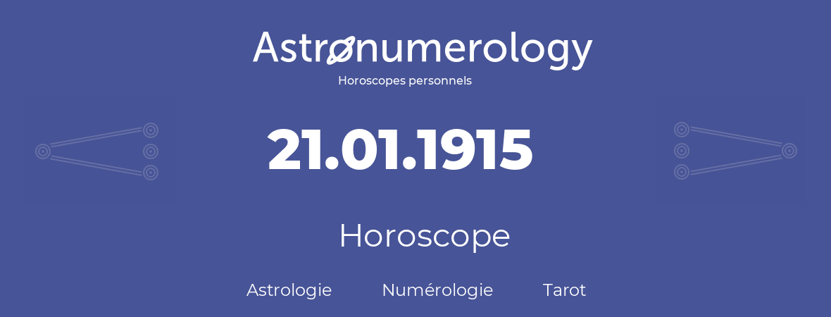 Horoscope pour anniversaire (jour de naissance): 21.01.1915 (21 Janvier 1915)