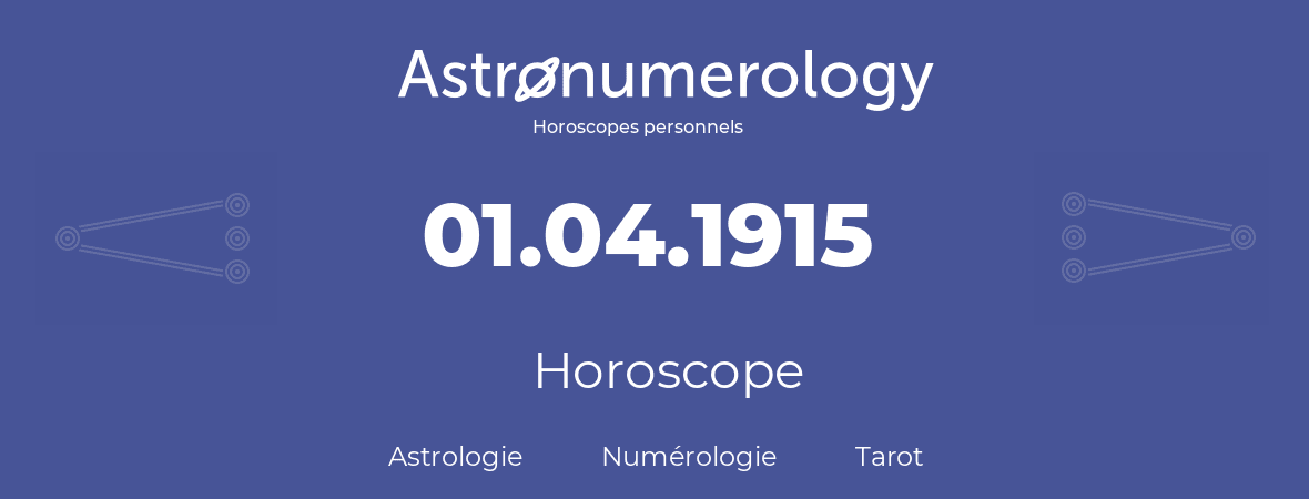 Horoscope pour anniversaire (jour de naissance): 01.04.1915 (1 Avril 1915)