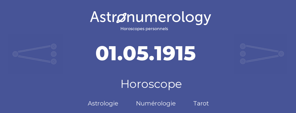 Horoscope pour anniversaire (jour de naissance): 01.05.1915 (1 Mai 1915)