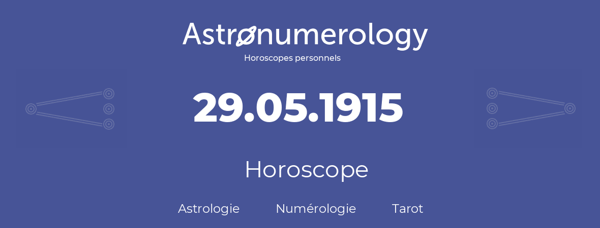 Horoscope pour anniversaire (jour de naissance): 29.05.1915 (29 Mai 1915)