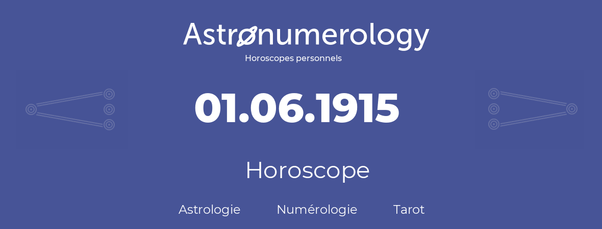 Horoscope pour anniversaire (jour de naissance): 01.06.1915 (31 Juin 1915)