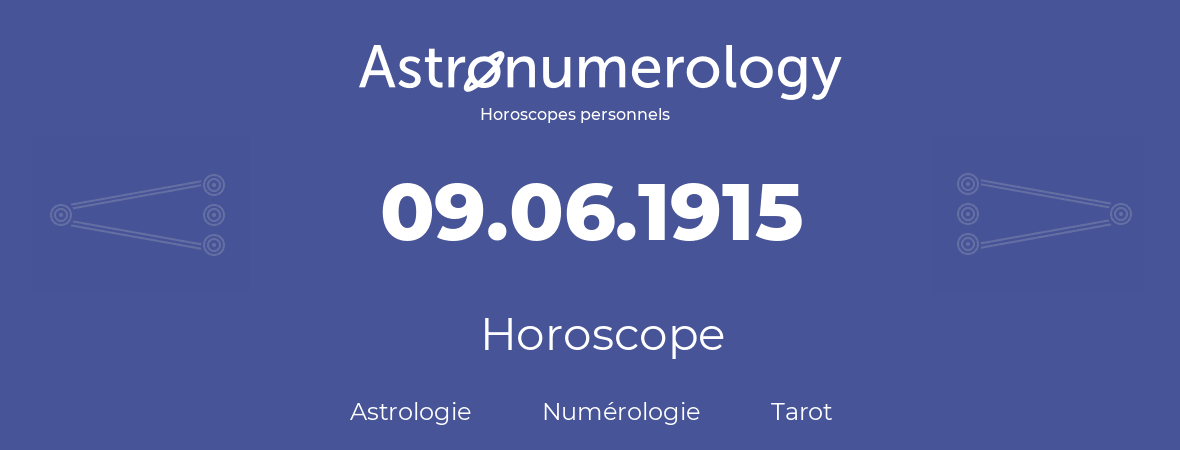 Horoscope pour anniversaire (jour de naissance): 09.06.1915 (9 Juin 1915)