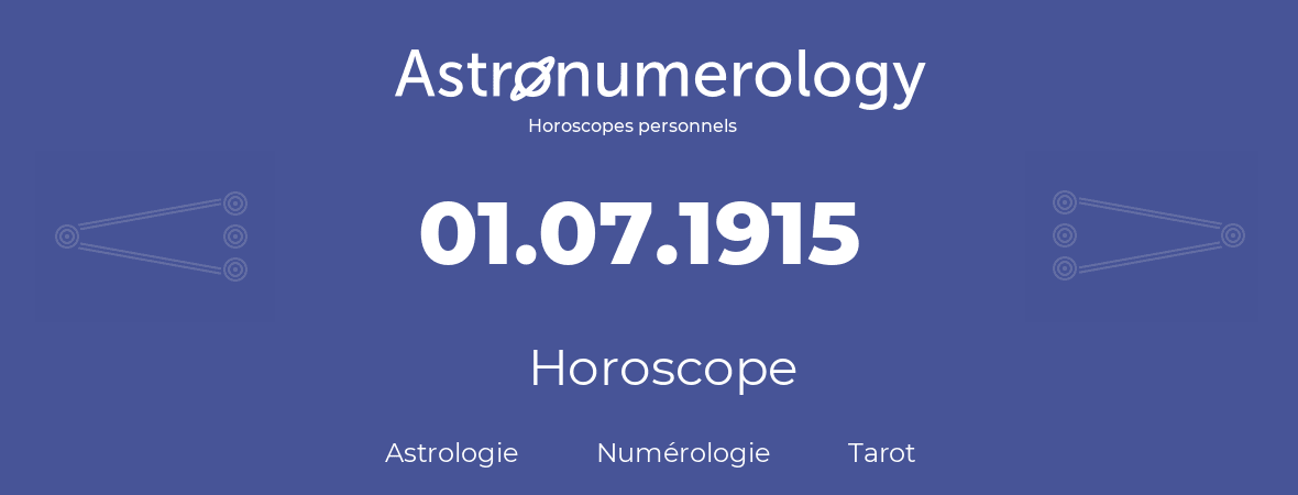 Horoscope pour anniversaire (jour de naissance): 01.07.1915 (1 Juillet 1915)