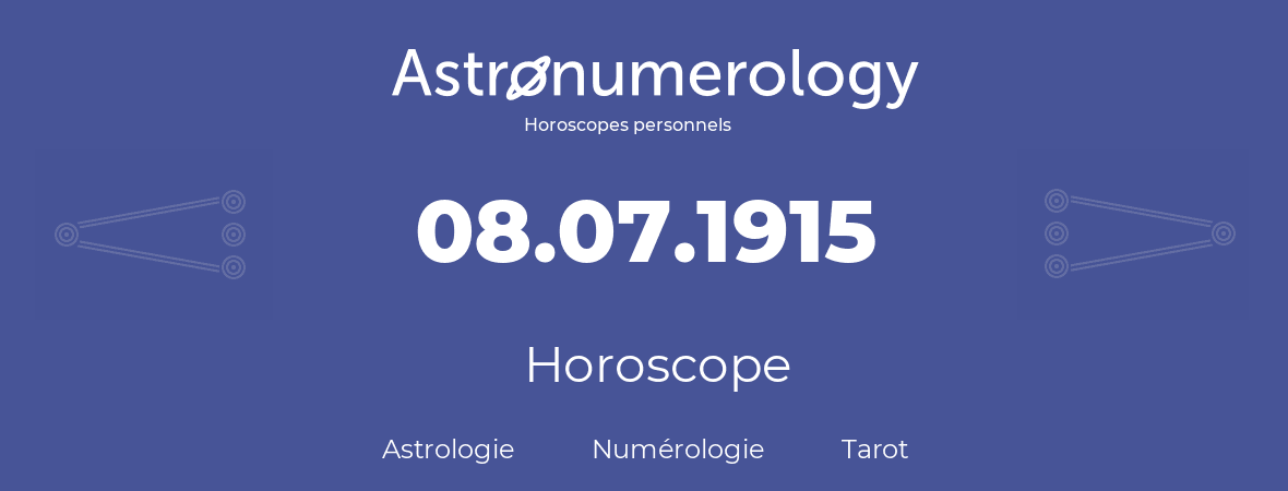 Horoscope pour anniversaire (jour de naissance): 08.07.1915 (8 Juillet 1915)