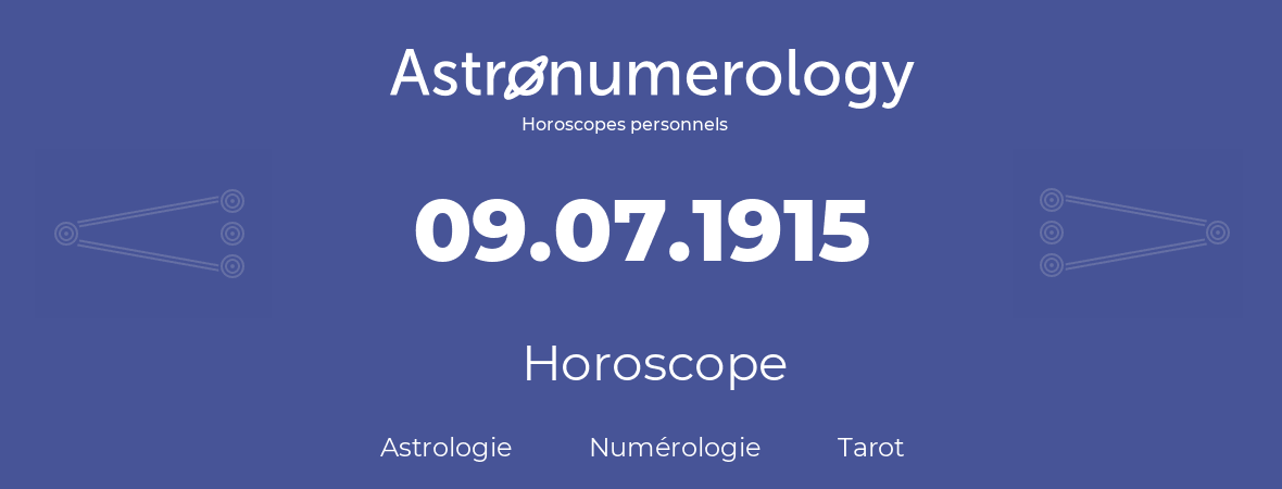 Horoscope pour anniversaire (jour de naissance): 09.07.1915 (9 Juillet 1915)