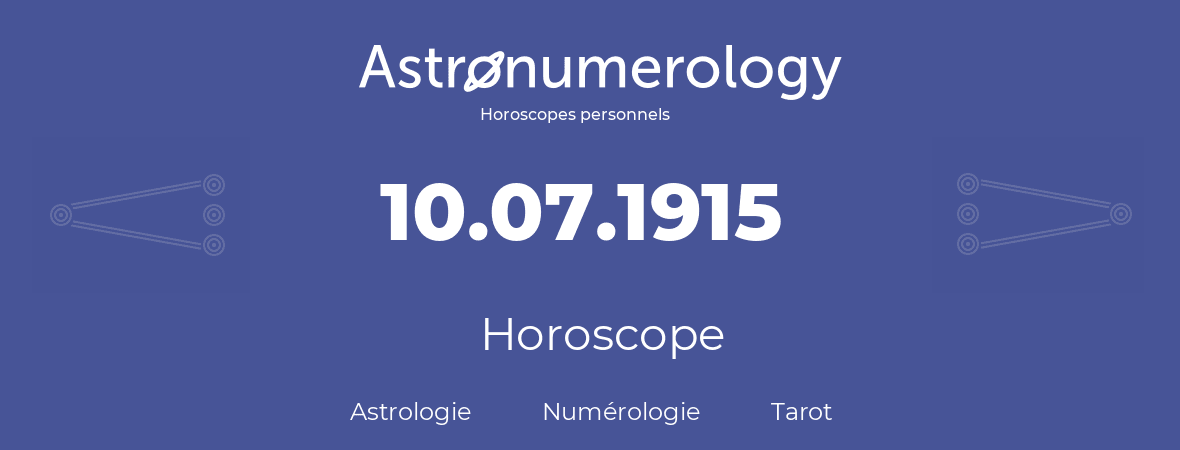 Horoscope pour anniversaire (jour de naissance): 10.07.1915 (10 Juillet 1915)