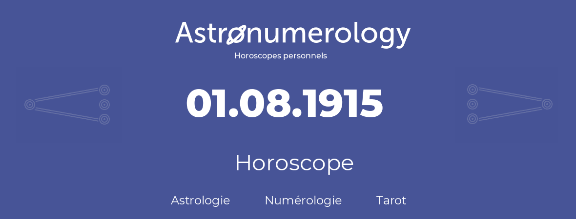 Horoscope pour anniversaire (jour de naissance): 01.08.1915 (01 Août 1915)