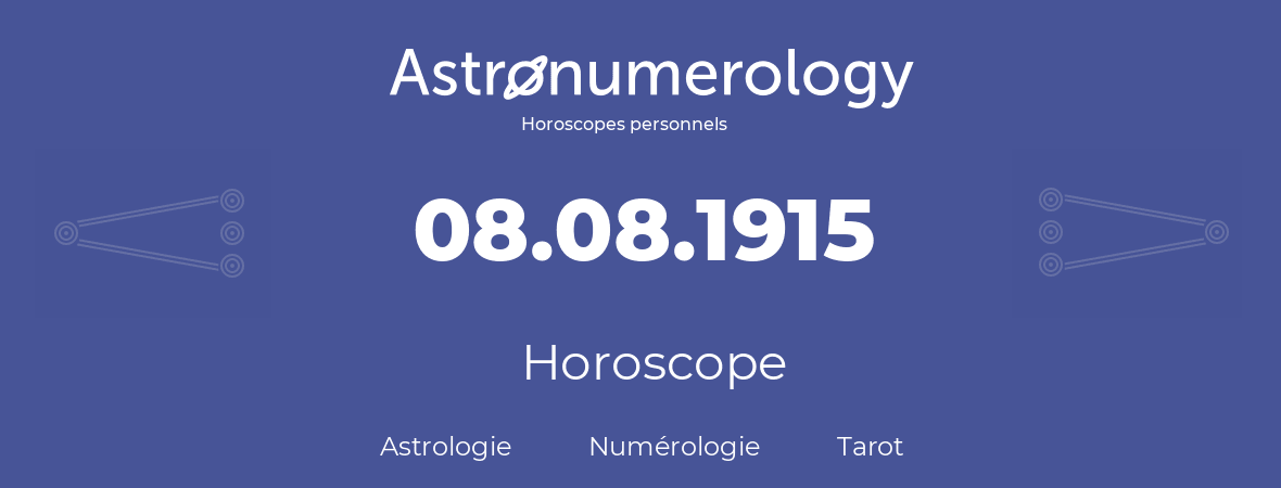 Horoscope pour anniversaire (jour de naissance): 08.08.1915 (8 Août 1915)