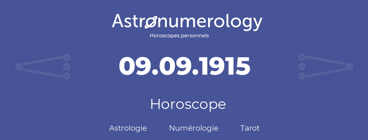 Horoscope pour anniversaire (jour de naissance): 09.09.1915 (09 Septembre 1915)