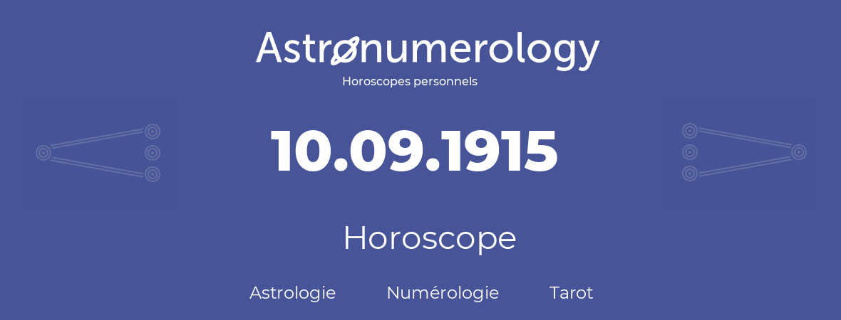 Horoscope pour anniversaire (jour de naissance): 10.09.1915 (10 Septembre 1915)