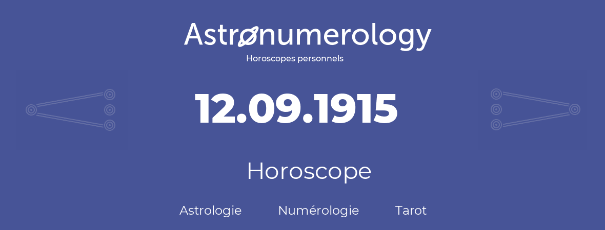 Horoscope pour anniversaire (jour de naissance): 12.09.1915 (12 Septembre 1915)