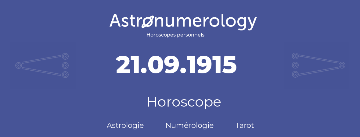 Horoscope pour anniversaire (jour de naissance): 21.09.1915 (21 Septembre 1915)
