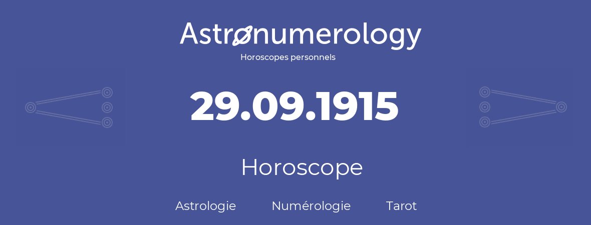 Horoscope pour anniversaire (jour de naissance): 29.09.1915 (29 Septembre 1915)