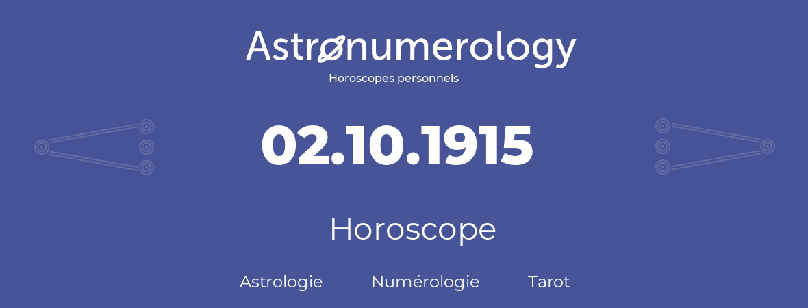 Horoscope pour anniversaire (jour de naissance): 02.10.1915 (2 Octobre 1915)