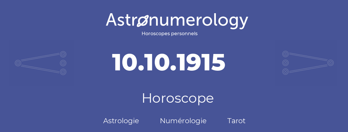 Horoscope pour anniversaire (jour de naissance): 10.10.1915 (10 Octobre 1915)